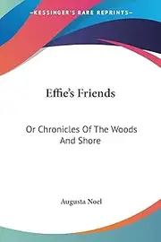 Effie's Friends: Or Chronicles Of The Woods And Shore