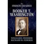 THE STRENGTH AND GENIUS OF BOOKER T. WASHINGTON