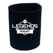 Legends Are Born In August - Funny Novelty Stubby Holder