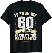 [VidiAmazing] It Took Me 60 Years to Create This Masterpiece Birthday ds443 T-Shirt