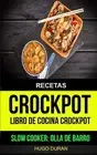 Recetas: Crockpot: Libro de cocina Crockpot (Slow cooker: Olla de barro) by Hugo