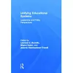 UNIFYING EDUCATIONAL SYSTEMS: LEADERSHIP AND POLICY PERSPECTIVES