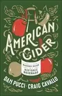 American Cider: A Modern Guide to a Historic Beverage by Cavallo, Craig