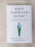 【書寶二手書T1／心理_GVQ】WHAT HAPPENED TO YOU?: CONVERSATIONS ON TRAUMA, RESILIENCE, AND HEALING_OPRAH WINFREY,BRUCE D PERRY