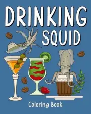 Drinking Squid Coloring Book: Recipes Menu Coffee Cocktail Smoothie Frappe and D