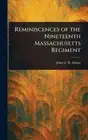 Reminiscences of the Nineteenth Massachusetts Regiment by John G.B. Adams Hardco