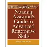 THE LONG-TERM CARE NURSING ASSISTANT’S GUIDE TO ADVANCED RESTORATIVE SKILLS