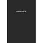 MINIMALISM.: BLANK LINED JOURNAL, WRITING NOTEBOOK