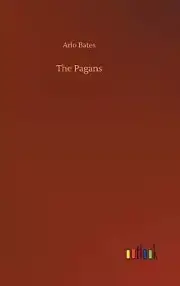 The Pagans by Arlo Bates Hardcover Book