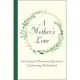 A Mother’’s Love: An Inspired Collection of Quotations Celebrating Motherhood