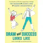 DRAW WHAT SUCCESS LOOKS LIKE: THE COLORING AND ACTIVITY BOOK FOR SERIOUS BUSINESSPEOPLE