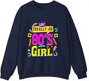 [Generic] Like Totally an 80's Girl Retro 1980s Vintage 80s Nostalgia Sweatshirt for Adults Crew Neck Long Sleeve Pullover