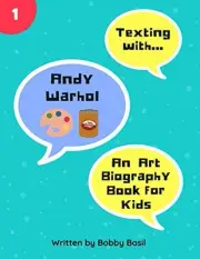 TEXTING WITH ANDY WARHOL: AN ART BIOGRAPHY BOOK FOR KIDS By Bobby Basil **NEW**