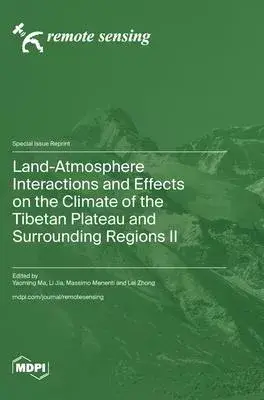 Land-Atmosphere Interactions and Effects on the Climate of the Tibetan Plateau and Surrounding Regions II