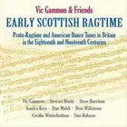 VIC GAMMON AND FRIENDS - EARLY SCOTTISH RAGTIME NEW CD