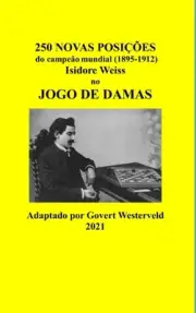 250 Novas posições do campeão mundial (1895-1912) Isidore Weiss no jogo de