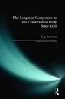 The Longman Companion to the Conservative Party: Since 1830 by Nick Crowson Pape