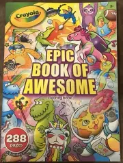 Crayola Epic Book Of Awesome Coloring Book 288 Pages + 2 Sticker Sheets