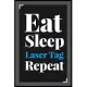 Eat Sleep Laser Tag Repeat: (Diary, Notebook) (Journals) or Personal Use for Men - Women Cute Gift For Laser Tag Lovers And Fans. 6