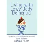 LIVING WITH LEWY BODY DEMENTIA: ONE CAREGIVER’S PERSONAL, IN-DEPTH EXPERIENCE
