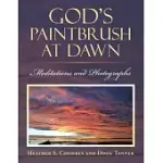GOD’S PAINTBRUSH AT DAWN: MEDITATIONS AND PHOTOGRAPHS