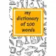 My Dictionary of 100 words: 100 days of school Journal girt for First Grade kids girls & boys/Happy 100th Day of School girt for recording, notes,