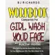 Workbook Companion for Girl Wash Your Face by Rachel Hollis: Stop Believing the Lies About Who You Are So You Can Become Who You Were Meant to Be