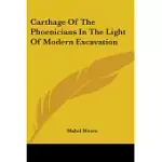 CARTHAGE OF THE PHOENICIANS IN THE LIGHT OF MODERN EXCAVATION