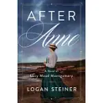 AFTER ANNE: A NOVEL OF L. M. MONTGOMERY