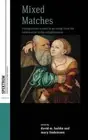 Mixed Matches: Transgressive Unions in Germany from the Reformation to the Enlig