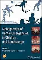 MANAGEMENT OF DENTAL EMERGENCIES IN CHILDREN AND ADOLESCENTS 1/E NEUHAUS 2018 JOHN WILEY