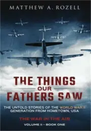The Things Our Fathers Saw - The War in the Air Book One: The Untold Stories of