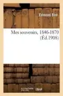 Mes Souvenirs, 1846-1870 by Edmond Bir? (French) Paperback Book