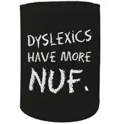 Alcohol Stubby Holder - Dyslexics Have More Fun - Funny Novelty Birthday Gift Joke Beer Can Bottle