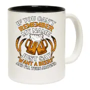 If You Cant Remember My Name Beer Alcohol Mug Cup