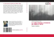 La vida teatral a Andorra de 1900 a 1970 [Spanish] [Paperback, 388 pages]