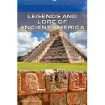 LEGENDS AND LORE OF ANCIENT AMERICA