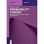 PROBABILITY THEORY: A FIRST COURSE IN PROBABILITY THEORY AND STATISTICS