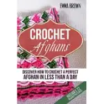 CROCHET AFGHANS: DISCOVER HOW TO CROCHET A PERFECT AFGHAN IN LESS THAN A DAY