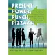 Present With Power, Punch, and Pizzazz!: The Ultimate Guide to Delivering Presentations With Poise, Persuasion, and Professional