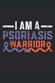I Am A Psoriasis Warrior Journal Notebook: A Psoriasis Awareness Themed Notebook Journal, 6x9 inches, 120 pages. Gift for Psoriasis patient.