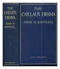 RAPHAEL, JOHN NATHAN (1868-1917). CAILLAUX, HENRIETTE The Caillaux drama / by Jo