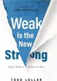 Weak Is the New Strong ― God's Perfect Power in You
