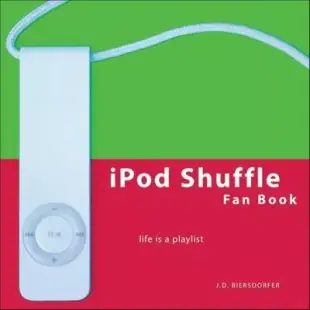 iPod Shuffle Fan Book: Life is a Playlist