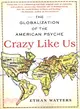 Crazy Like Us ─ The Globalization of the American Psyche