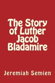 The Story of Luther Jacob Bladamire by Jeremiah Semien (English) Paperback Book