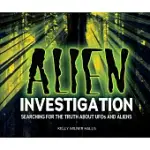 ALIEN INVESTIGATION: SEARCHING FOR THE TRUTH ABOUT UFOS AND ALIENS