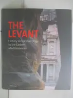 THE LEVANT : HISTORY AND ARCHAEOLOGY IN THE 【T7／歷史_DP9】書寶二手書