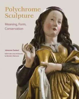 Polychrome Sculpture: Meaning, Form, Conservation