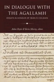 IN DIALOGUE WITH THE AGALLAMH: ESSAYS IN HONOUR OF SEAN O By Aidan Doyle & Kevin